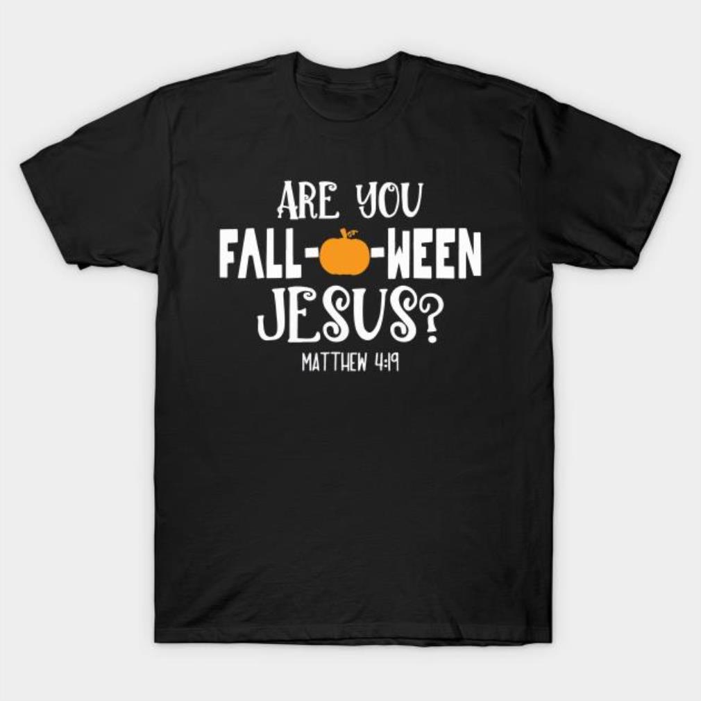 Are You Falloween Jesus Halloween T-shirt