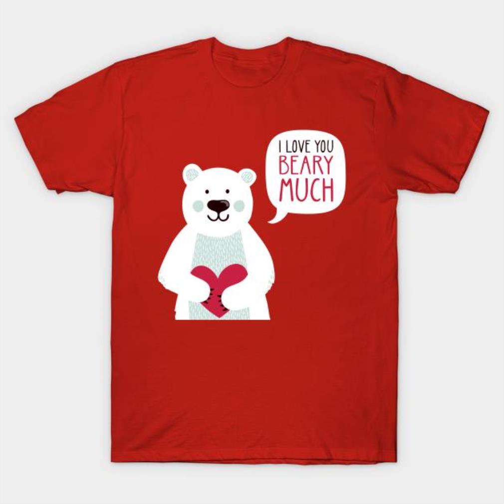 Bear I love you beary much Valentine’s Day shirt