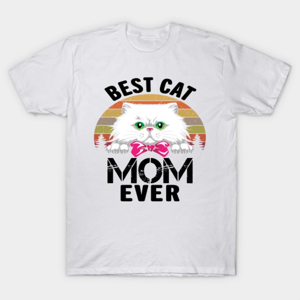 Best Cat Mom ever for Mothers Day T-shirt