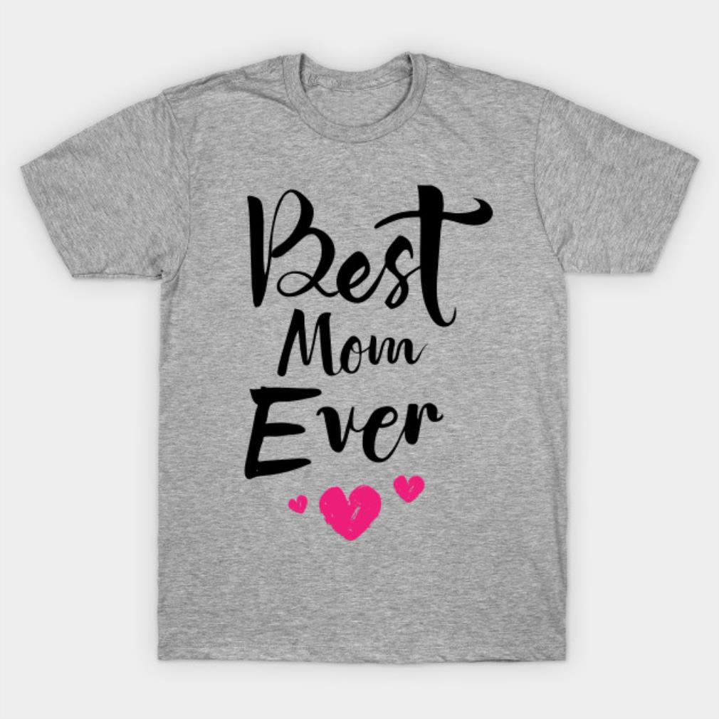 Best mom ever t-shirt