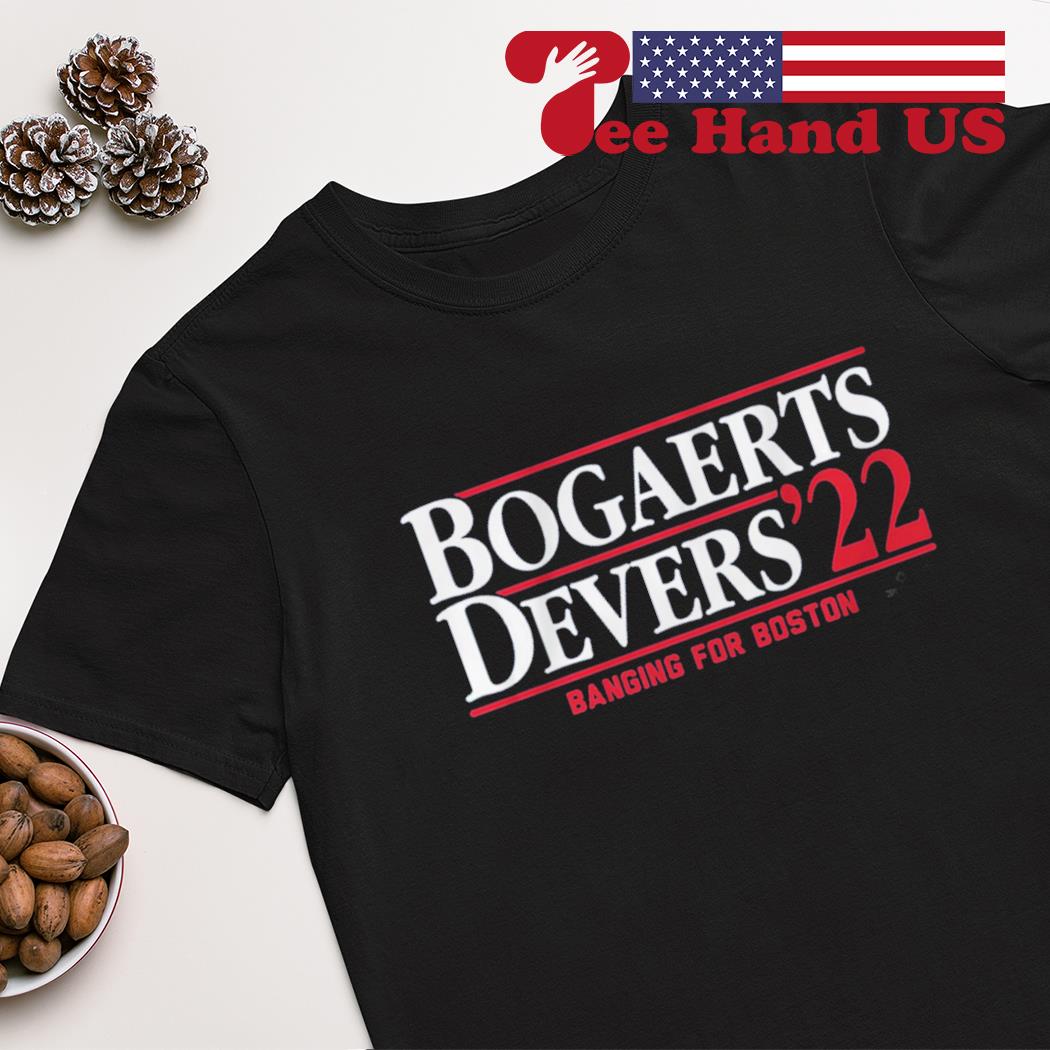 Bogaerts Devers '22 Banging for Boston T-shirt, hoodie, sweater