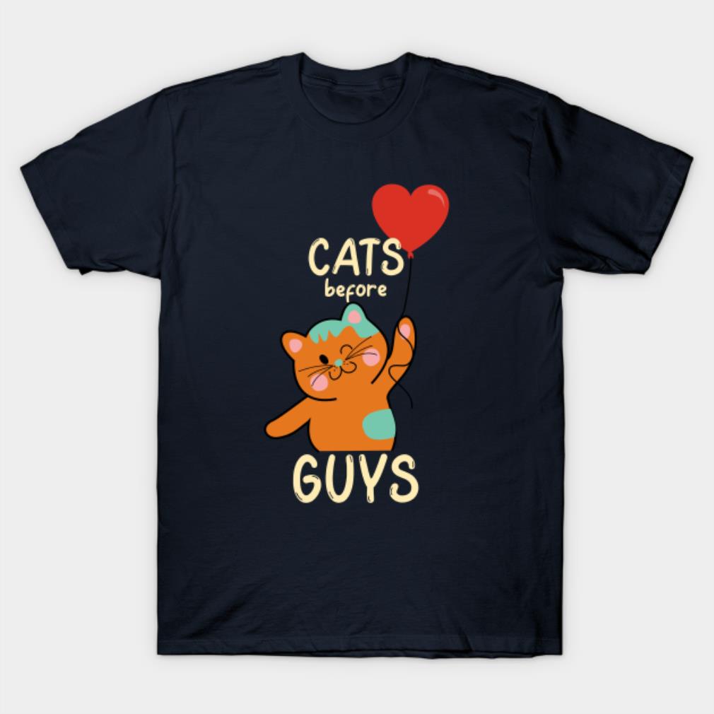 Cats before Guys - Cute Cat Lover Owner Valentine's Day Gift T-Shirt