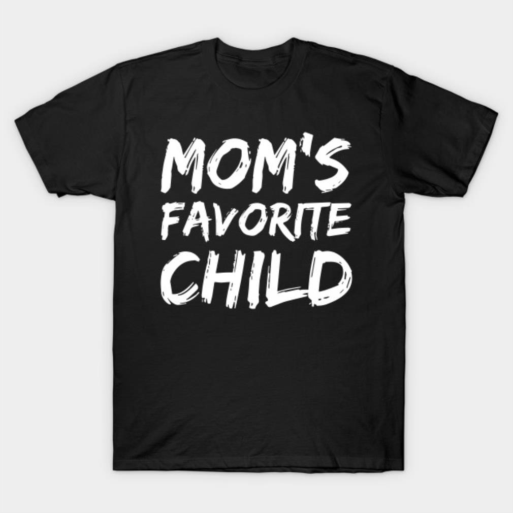 Mother’s Day mom’s favorite child T-shirt