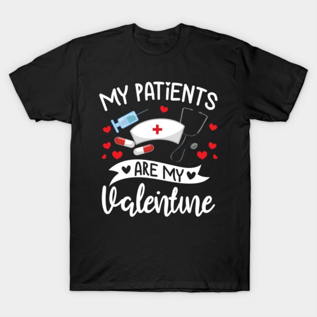 My patients are my Valentine doctor Valentine’s Day T-shirt