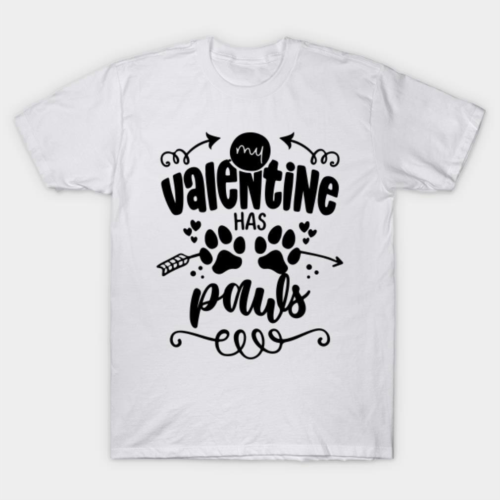 My Valentine has Paws funny dog Valentine’s Day T-shirt