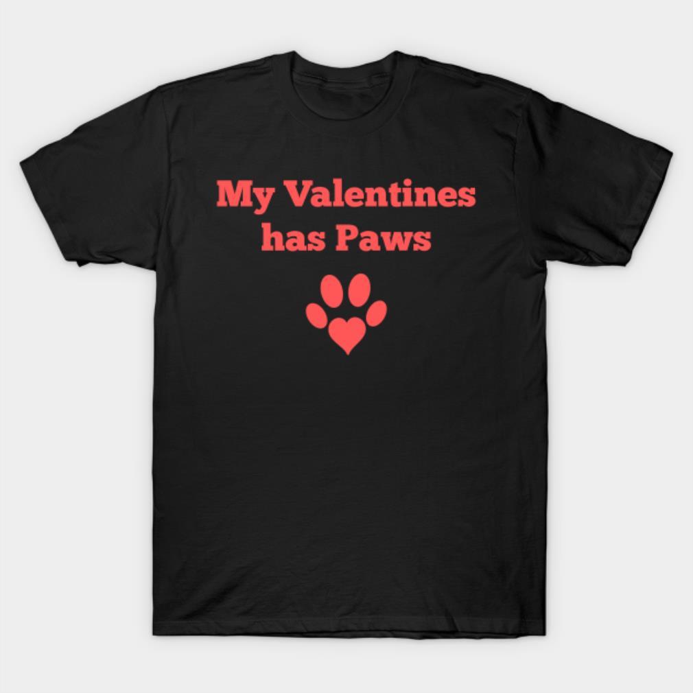 My Valentines has Paws Valentine’s Day T-shirt