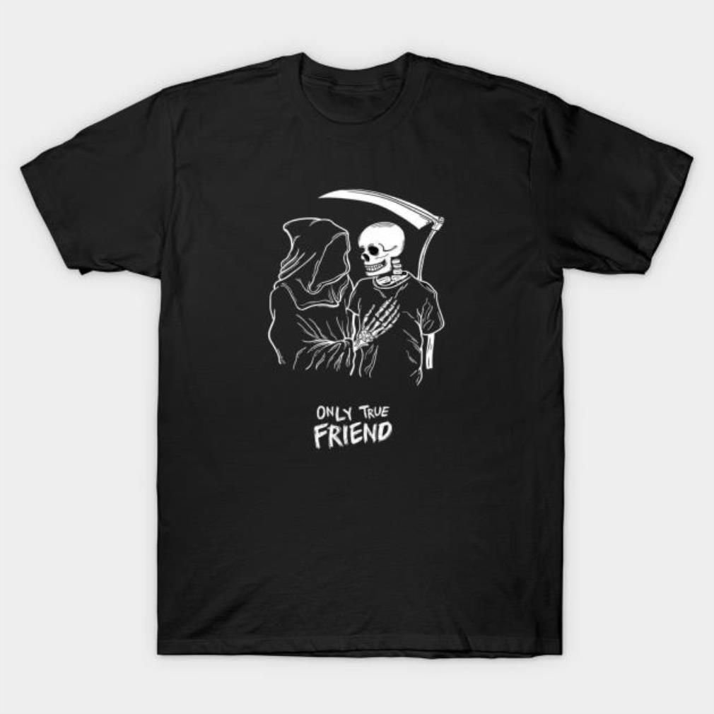 Only true friend Grim Reaper Halloween T-shirt