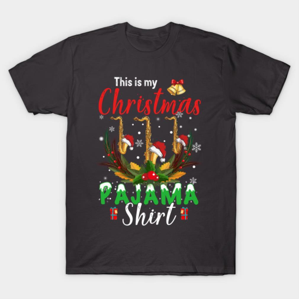 Saxophone Shirt For Men Women This Is My Christmas Pajama T-Shirt