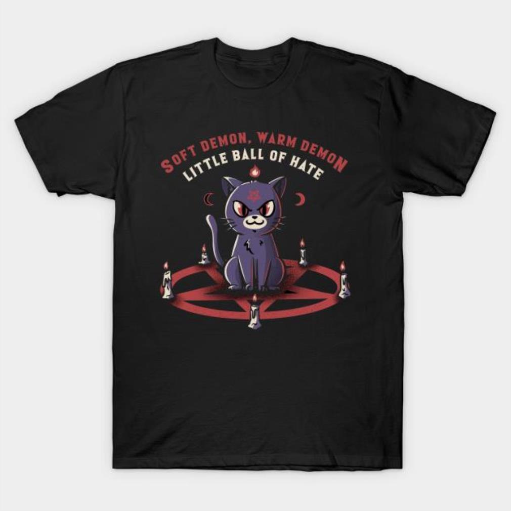 Soft demon warm demon little ball of hate the dark cat T-shirt