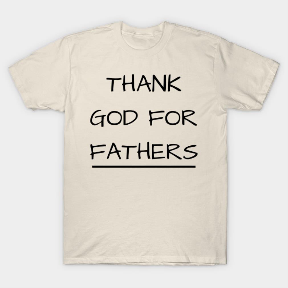 Thank God For Fathers T-Shirt