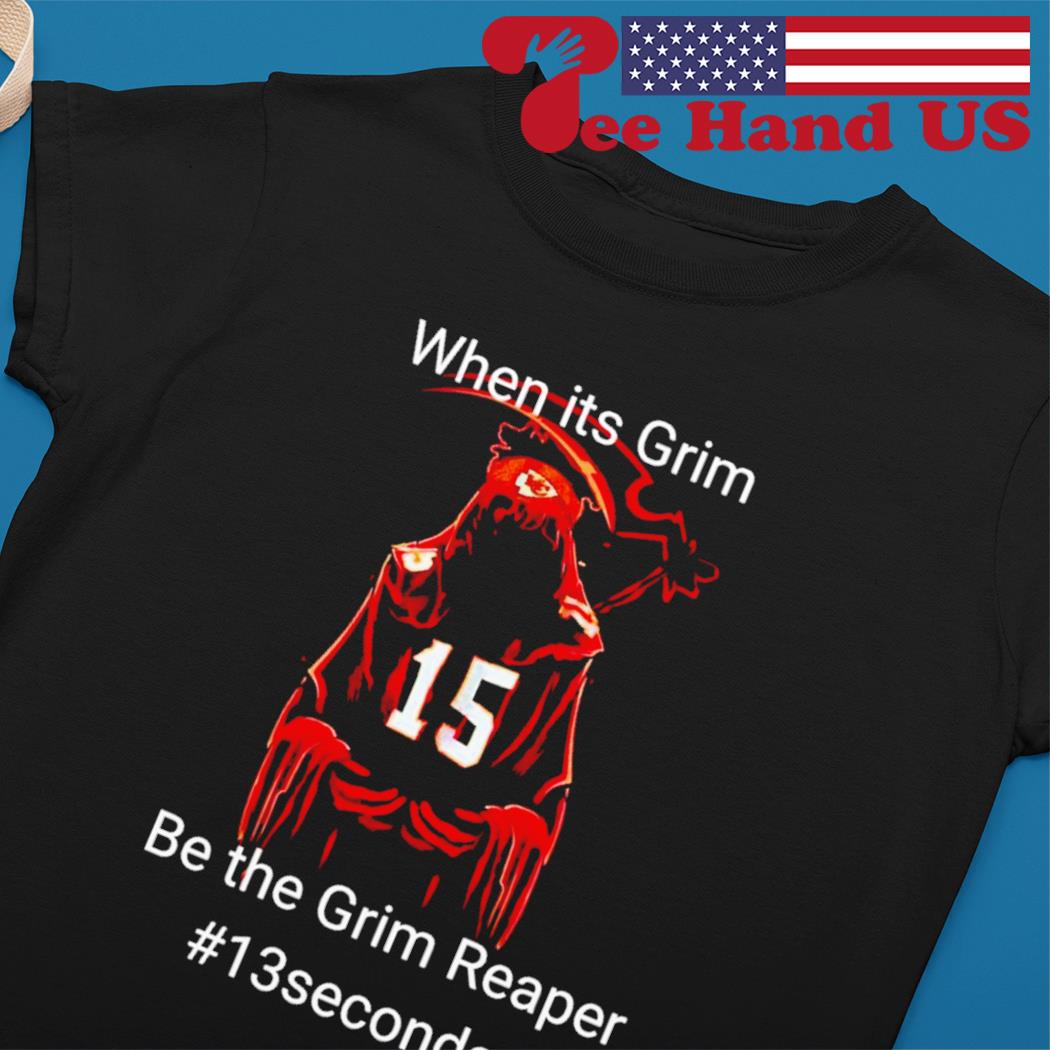 The Death Patrick Mahomes When It's Grim Be The Grim Reaper 13 seconds  shirt, hoodie, sweater, long sleeve and tank top