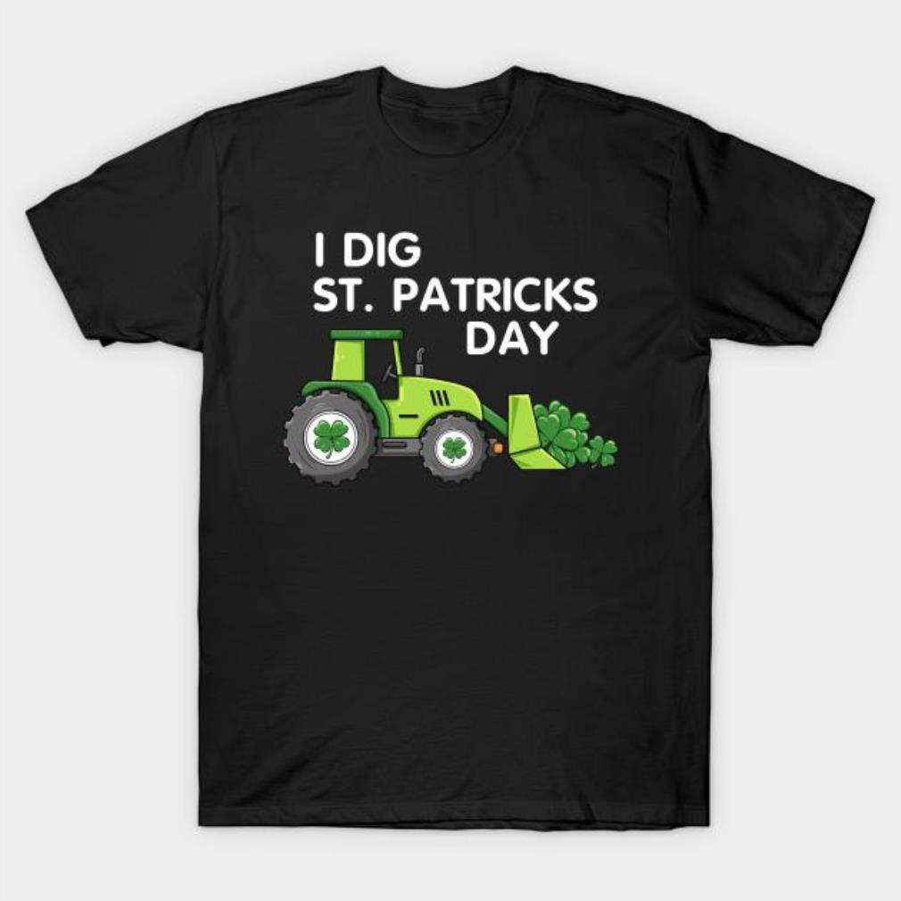 Tractor I dig St. Patrick’s Day shirt