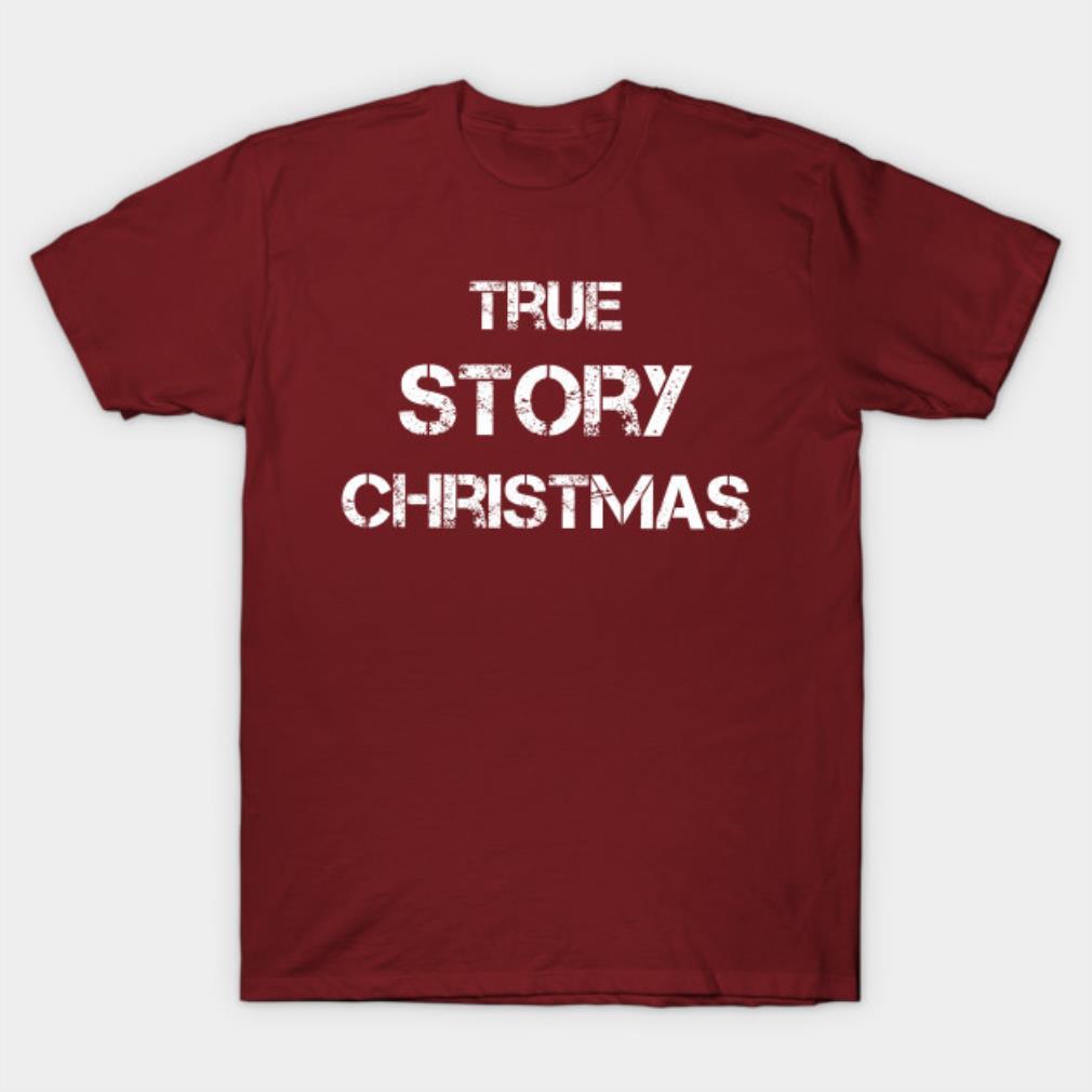 True story Christmas T-Shirt