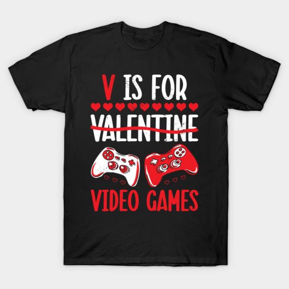 V is for video games Valentine shirt