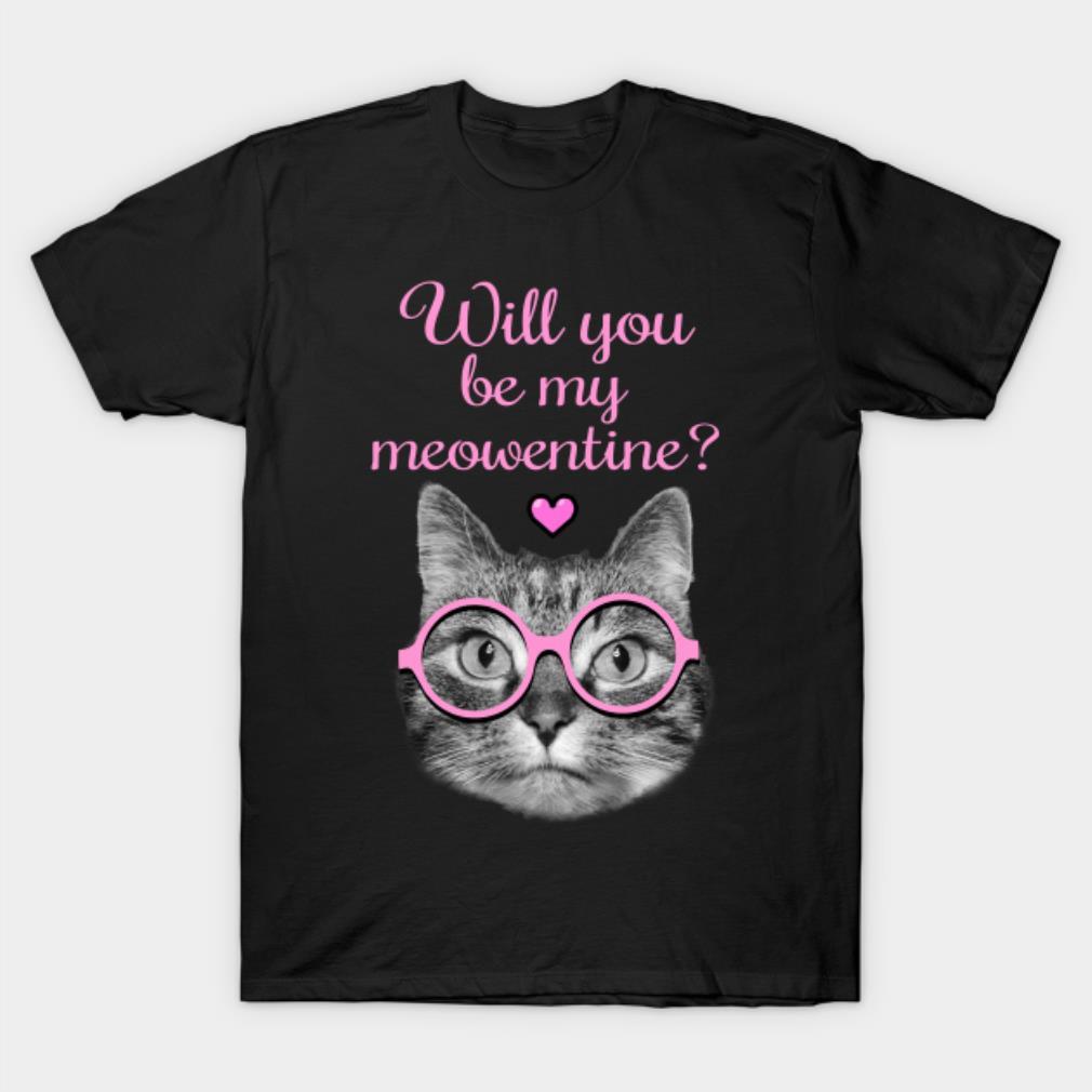 Will you be my Meowentine Valentine’s Day T-shirt
