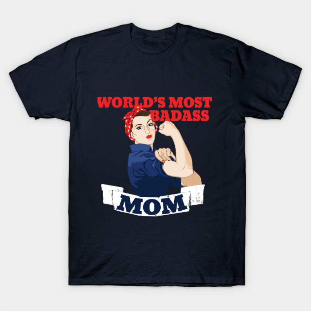 World’s most badass mom T-shirt