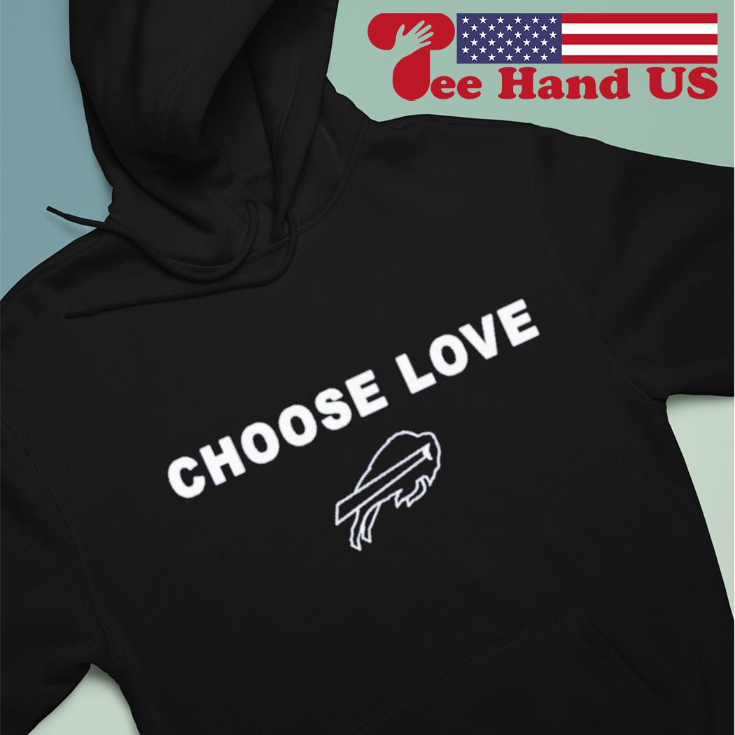 Choose Love Buffalo Bills T Shirt, hoodie, sweater, long sleeve and tank top