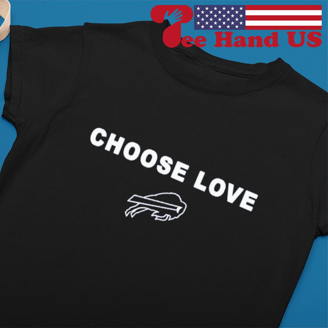 Official choose Love Buffalo Bills Shirt, hoodie, sweater, long sleeve and  tank top