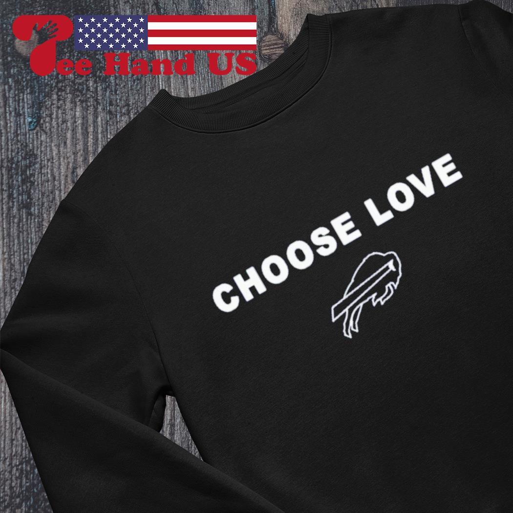 Official Choose Love Buffalo Bills Shirt, hoodie, sweater, long sleeve and  tank top