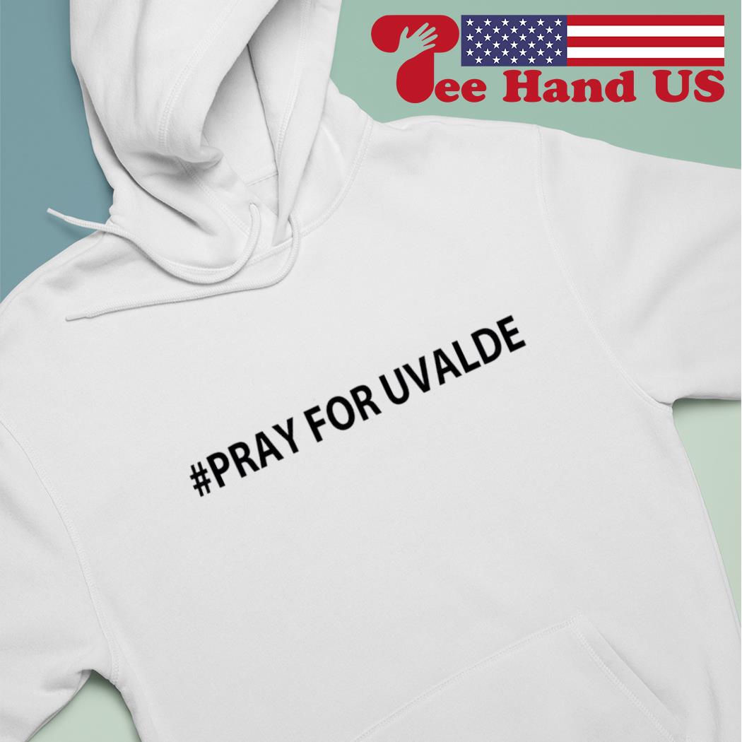 # Pray for Uvalde Hoodie