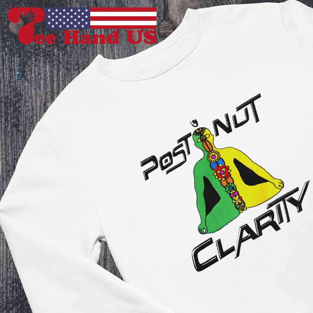 That Go Hard Post Nut Clarity shirt, hoodie, sweater, long sleeve and tank  top