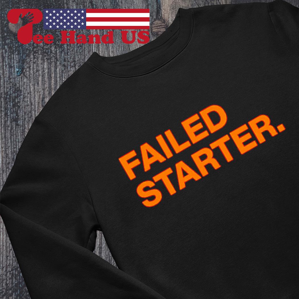 failed starter shirt