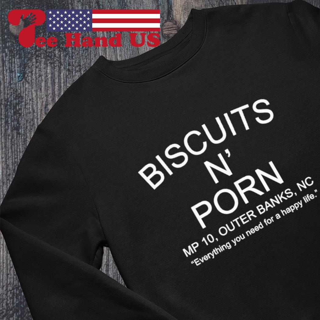 1050px x 1050px - Biscuits N Porn MP 10 Outer Banks NC shirt, hoodie, sweater, long sleeve  and tank top