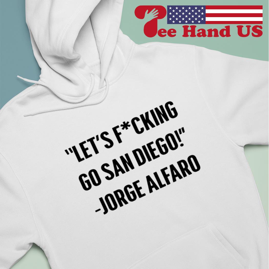 Jorge Alfaro - Let's fucking go San Diego T-shirt + Hoodie