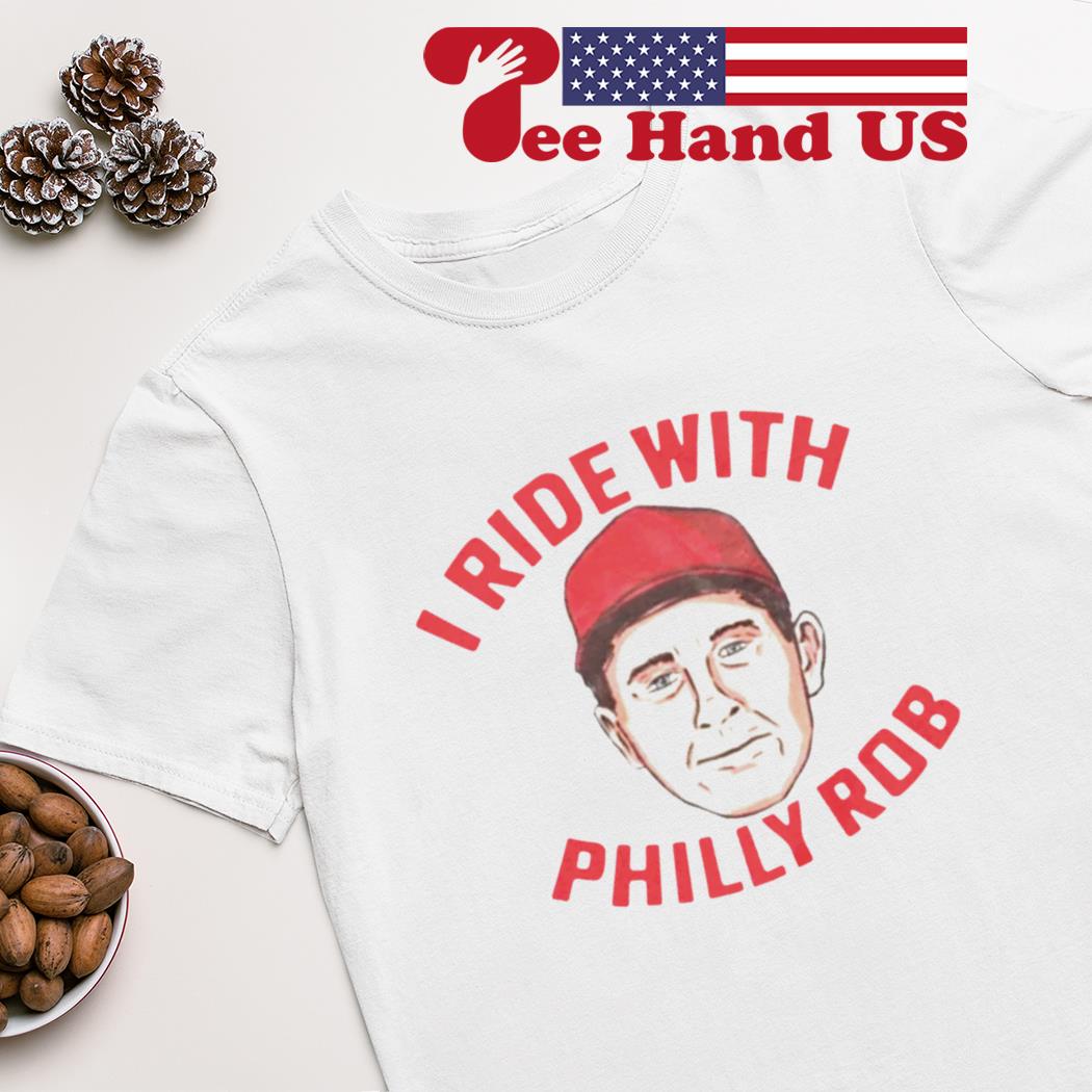 Philadelphia Phillies Rob Thomson I Ride With Philly Rob shirt