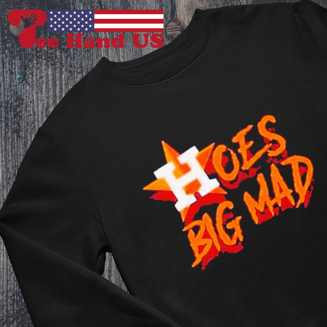  Big-Mad-Hoes - Houston FortheH Astros Shirt, Short Sleeve, Long  Sleeve, Hoodie and Tank Top, Unisex Fit All Size S-4xl : Handmade Products