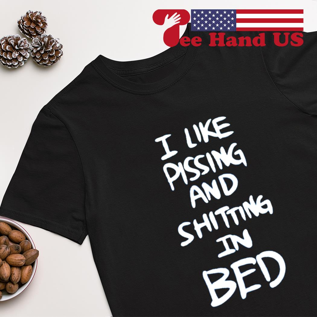 писинг I like pissing and shitting in bed shirt, hoodie, sweater, long sleeve and  tank top