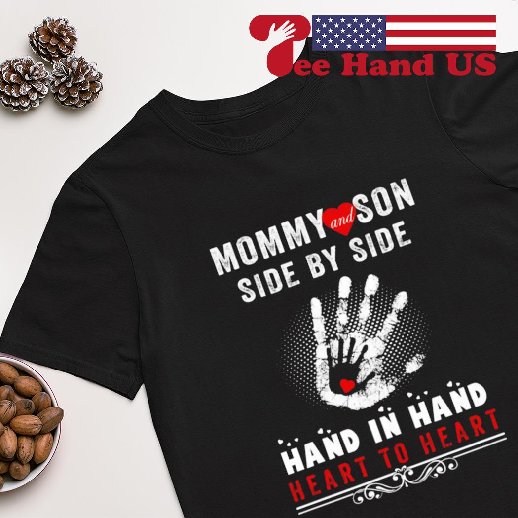 Mommy And Son Side By Side Hand In Hand Heart To Heart Shirt Mommy And Son Side By Side Hand In Hand Heart To Heart Shirt