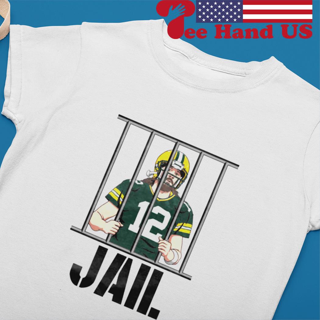 Green Bay Packers 12 Aaron Rodgers Jail shirt, hoodie, sweater, long sleeve  and tank top