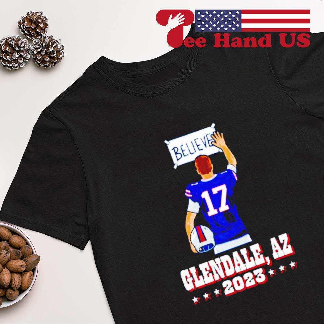 Buffalo Bills Believe Clendale AZ 2023 shirt, hoodie, sweater, long sleeve  and tank top