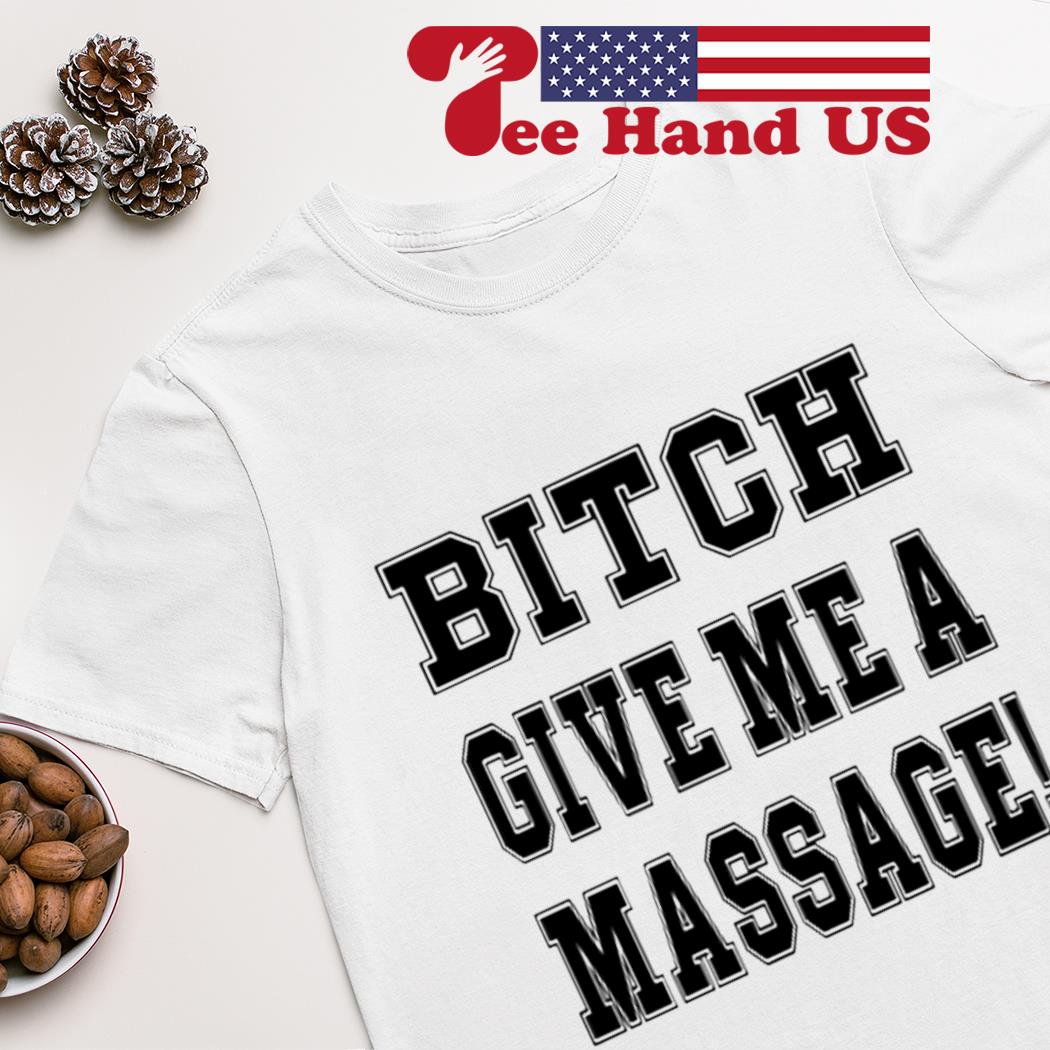 Cleveland Browns bitch give me a massage shirt, hoodie, sweater, long  sleeve and tank top