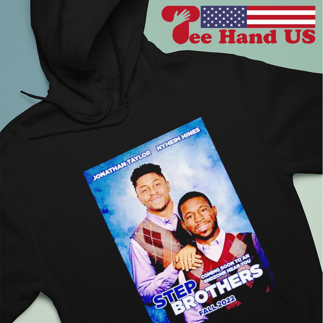 Jonathan Taylor And Nyheim Hines Step Brothers Shirt, hoodie, sweater, long  sleeve and tank top