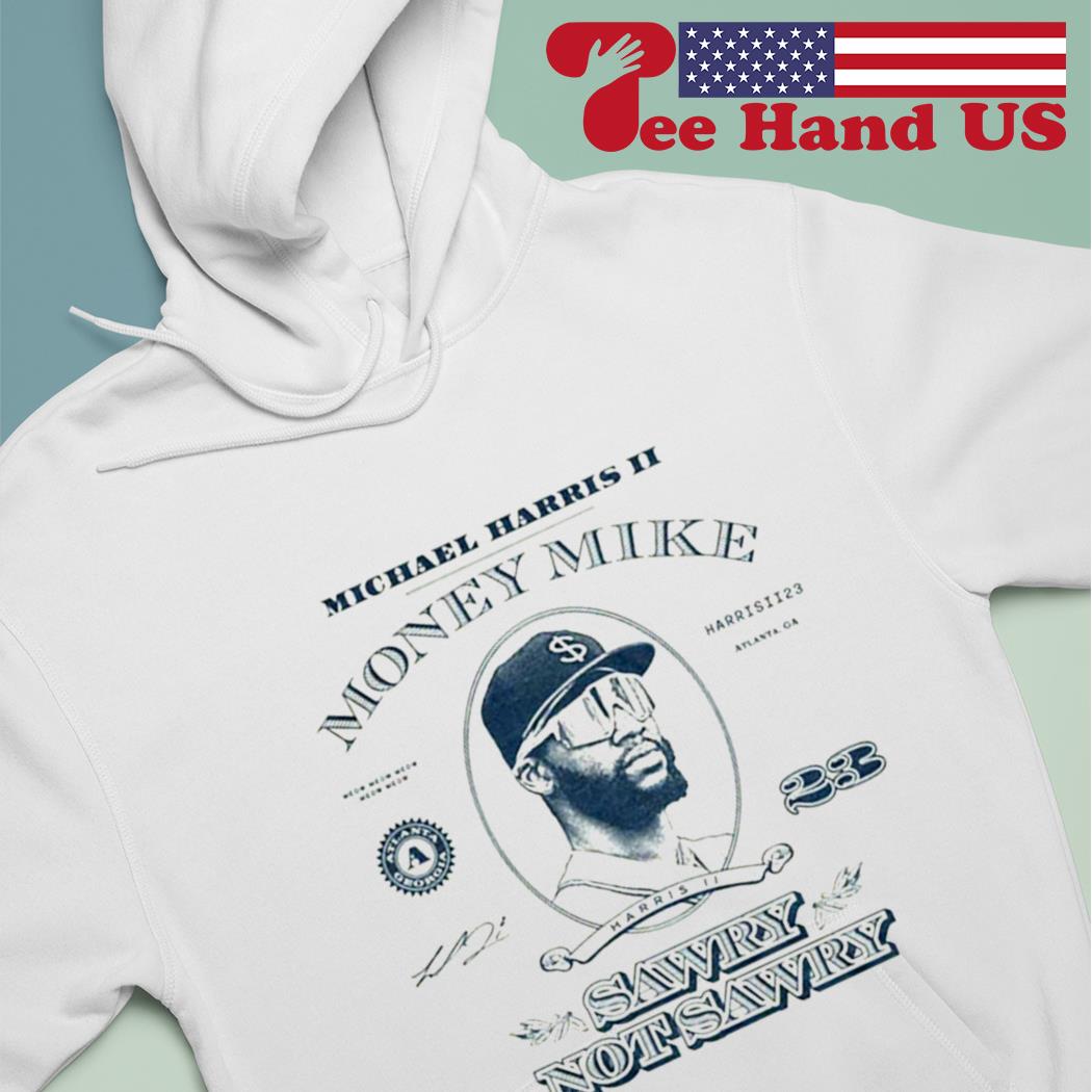 Official Sawry not sawry catch michael Harris iI signature shirt, hoodie,  sweater, long sleeve and tank top