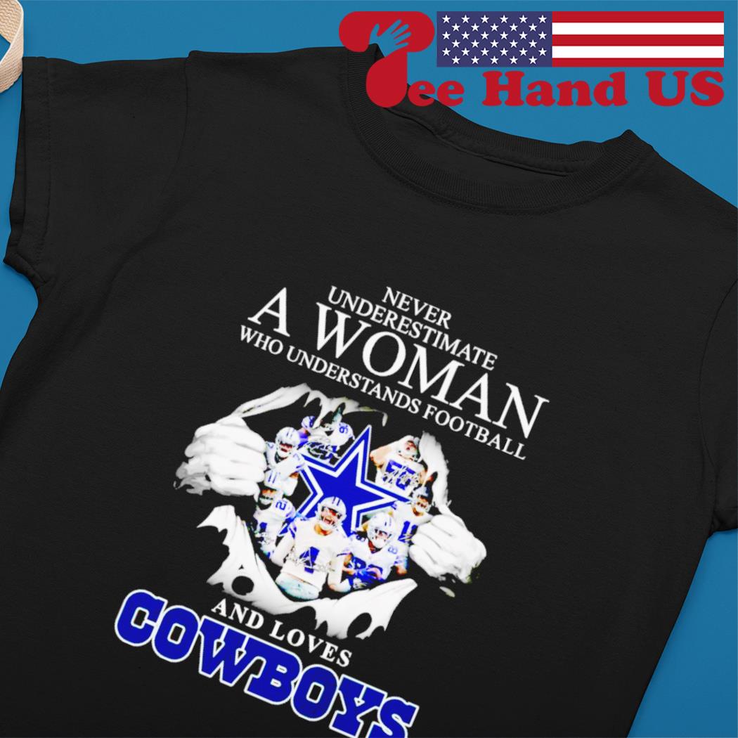 Dallas Cowboys Never Underestimate A Who Man Who Understands Football And  Loves Cowboys Shirt, hoodie, sweater, long sleeve and tank top