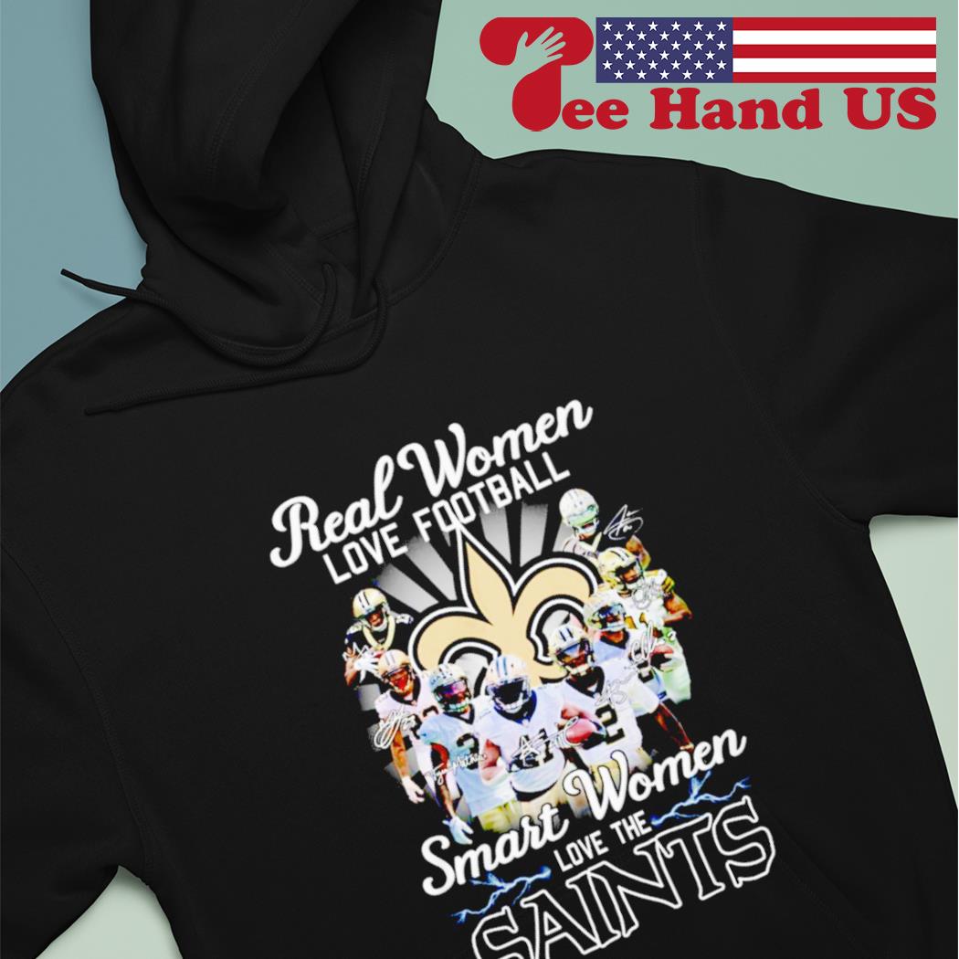 Real women love football smart women love the saints shirt, hoodie, sweater,  long sleeve and tank top