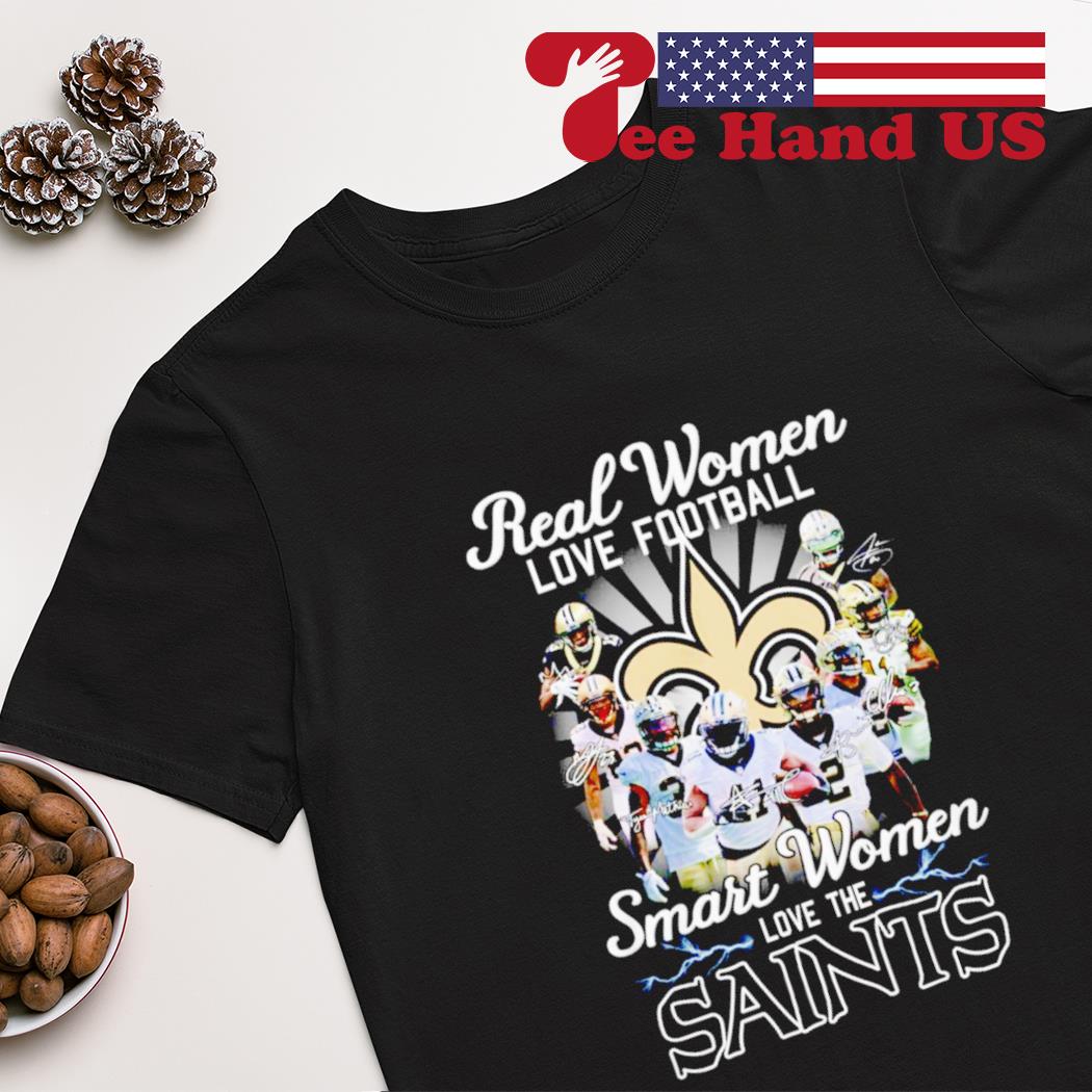 Real women love football smart women love the saints shirt, hoodie,  sweater, long sleeve and tank top