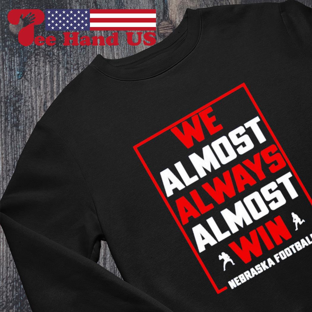 We Almost Always Win T-Shirt, hoodie, longsleeve, sweatshirt, v-neck tee