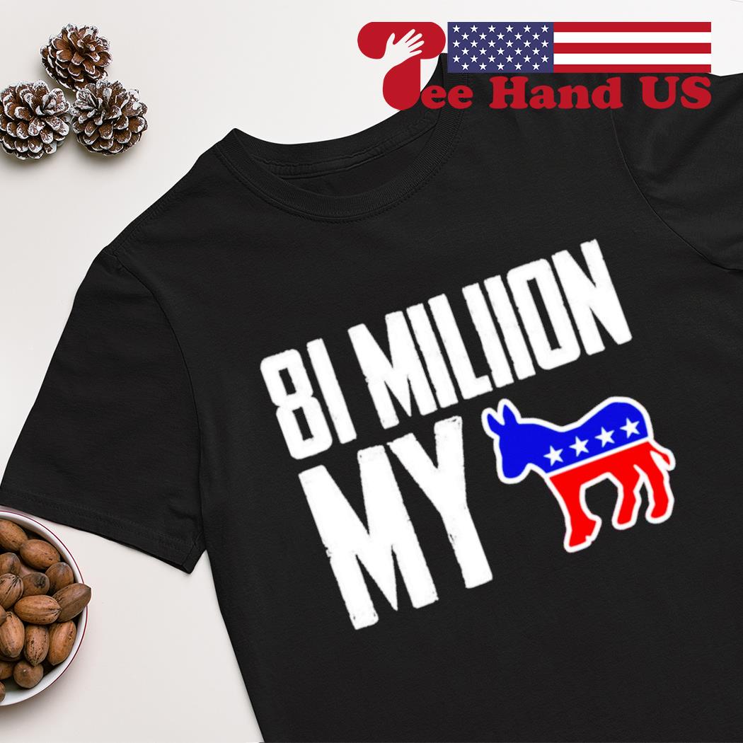 81 million my donkey shirt