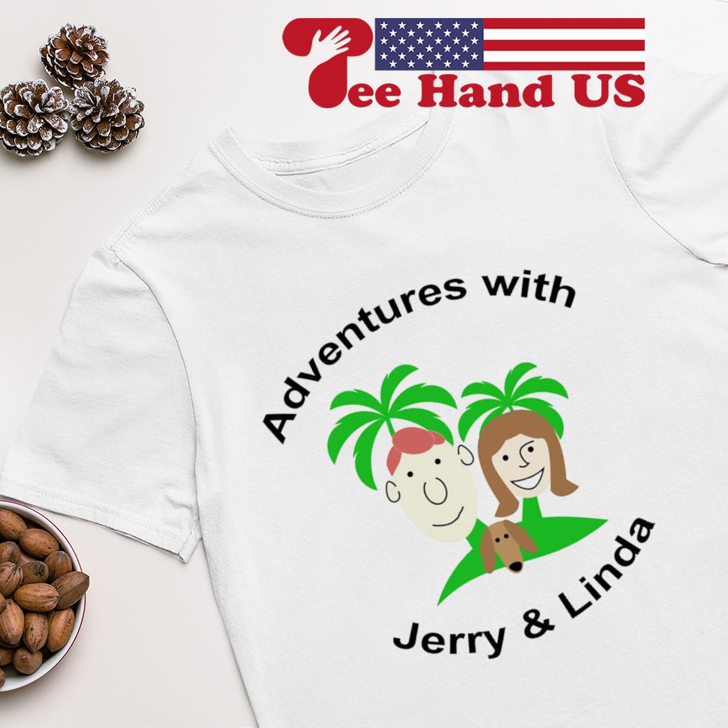 Adventures with Jerry & Linda shirt