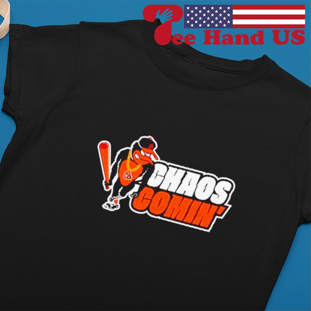 Baltimore Orioles Chaos comin' 2022 T-shirt, hoodie, sweater, long
