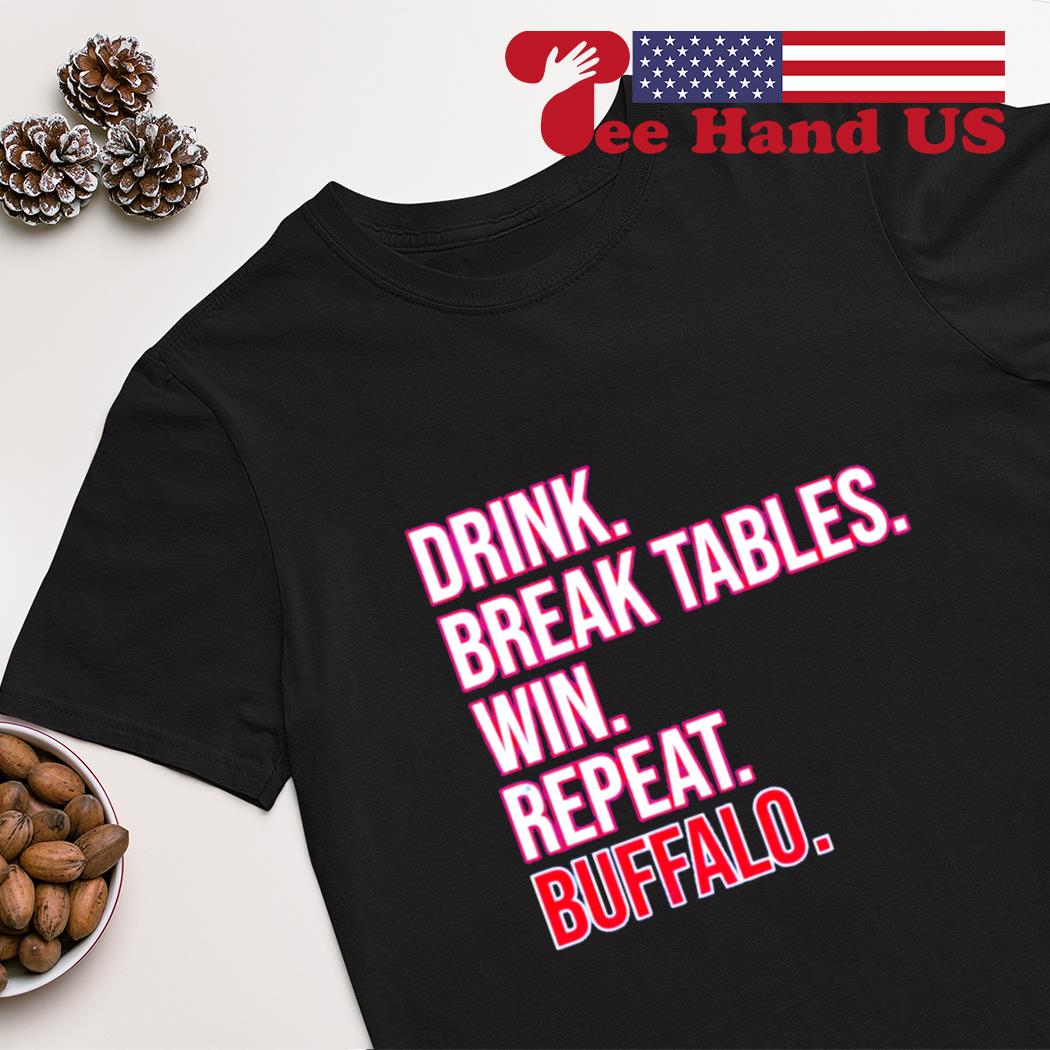 Buffalo Bills drink break tables win repeat Buffalo shirt
