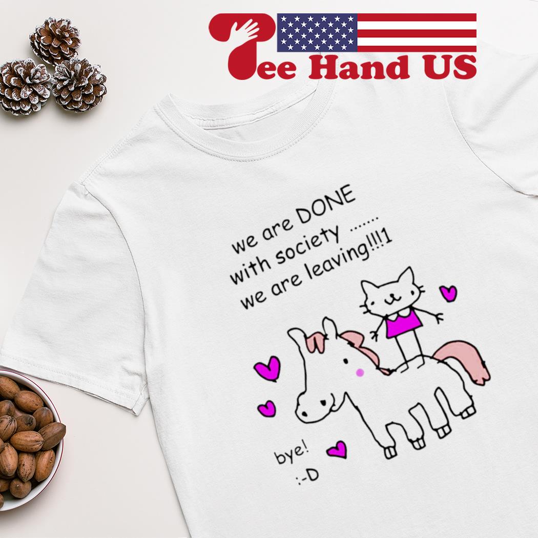 Cute cat riding house we are done with society we are leaving shirt
