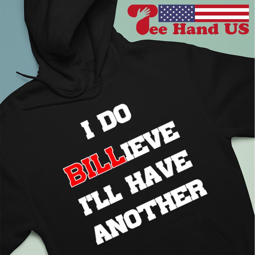 I do Billieve I'll have another t-shirt, hoodie, sweater and long sleeve