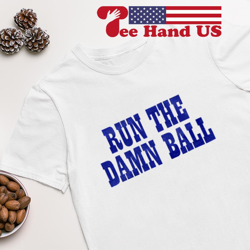 Run The Damn Ball Indianapolis Colts Shirt