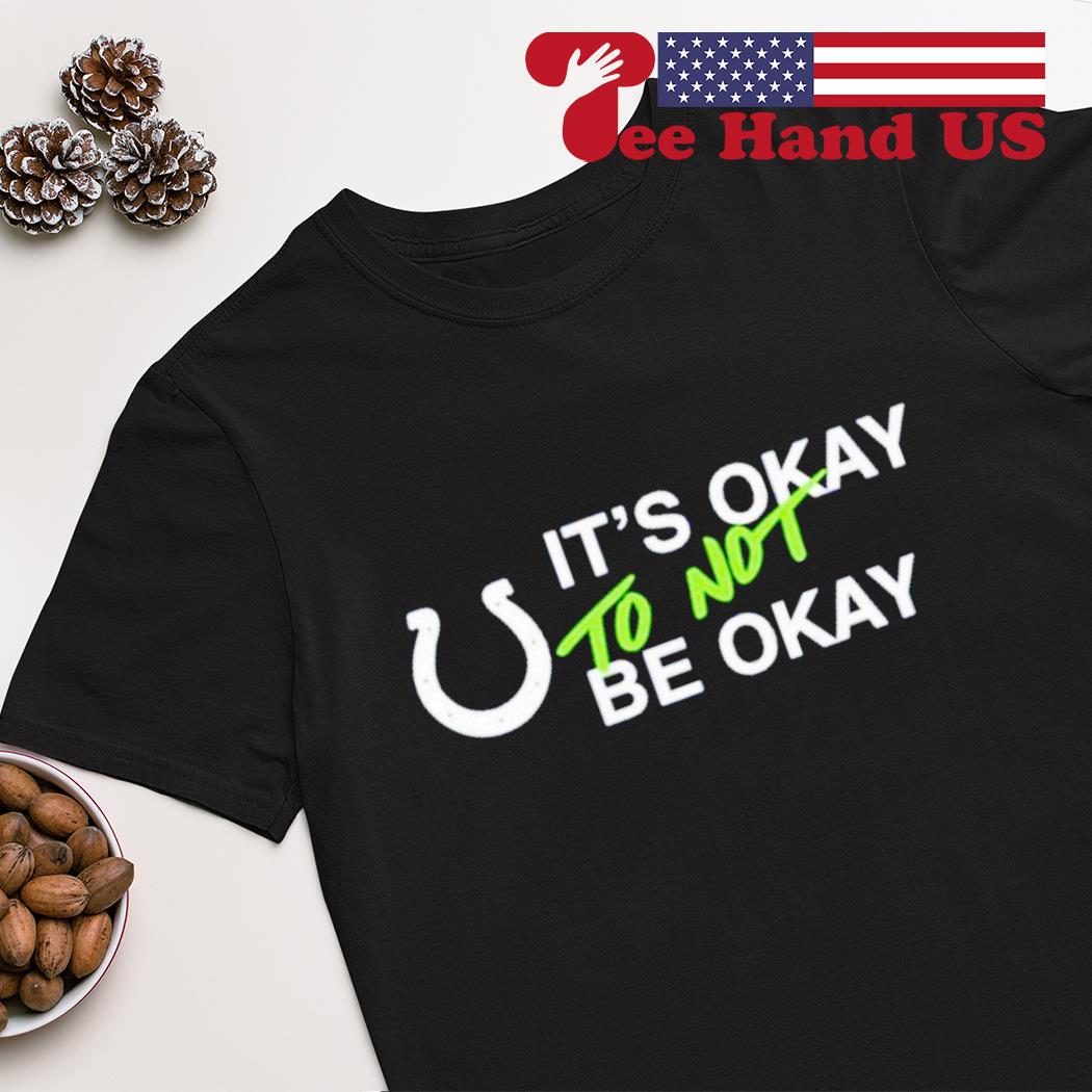 It's okay to not be okay shirt