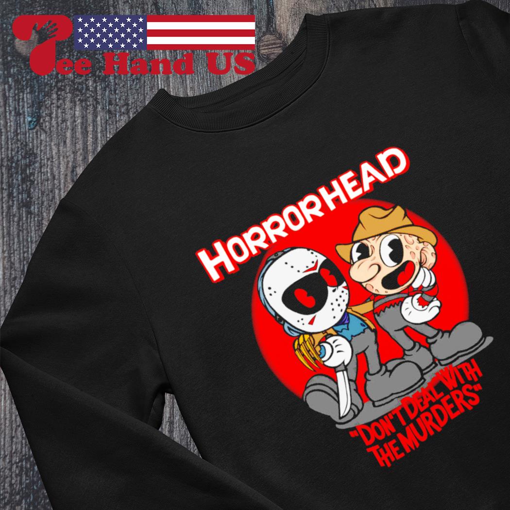 Jason Voorhees and Freddy Krueger horror head don't deal with the murders s Sweater